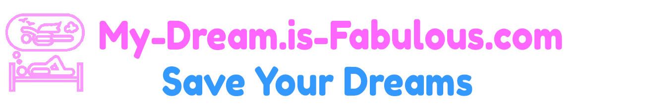 My-Dream.is-fabulous.com About Us